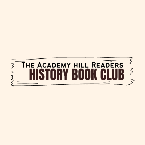 The Academy Hill Readers History Book Club Handley Regional Library